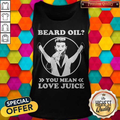 Official Beard Oil You Mean Love Juice Tank Top