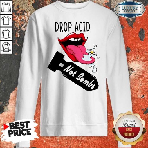 Official Drop Acid Not Bombs Sweatshirt