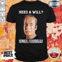 Official Need A Will Call Mcgill Shirt