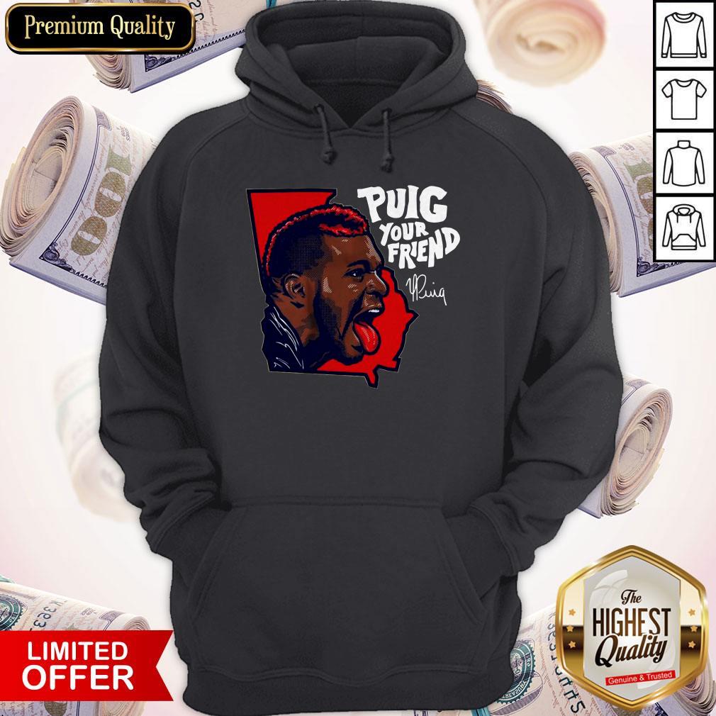 Official Puig Your Friend Atlanta Baseball Hoodie