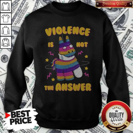 Painata Violence Is Not The Answer Sweatshirt
