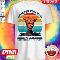 Pompeii Fun Run 79 AD We Run Because We Have To Vintage Shirt