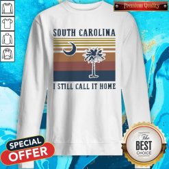 South Carolina I Still Call It Home Vintage Sweatshirt