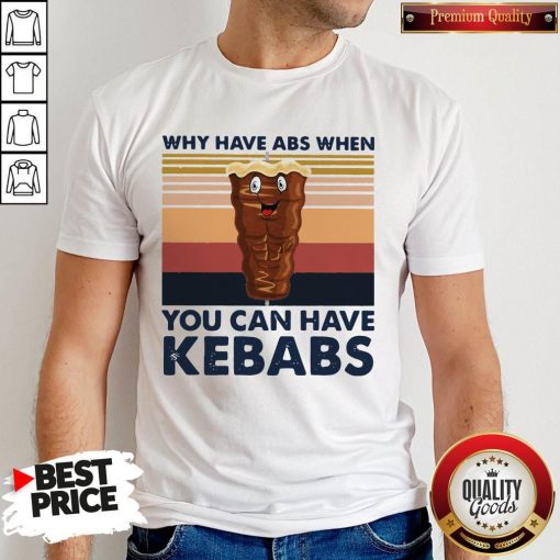 Why Have Abs When You Can Have Kebabs Vintage Retro Shirt