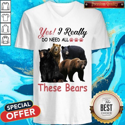 Yes I Really Do Need All These Bears V-neck