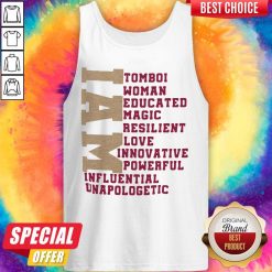 I Am Tomboi Woman Educated Magic Resilient Love Innovative Powerful Influential Unapologetic Tank Top