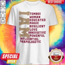I Am Tomboi Woman Educated Magic Resilient Love Innovative Powerful Influential Unapologetic Shirt