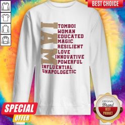 I Am Tomboi Woman Educated Magic Resilient Love Innovative Powerful Influential Unapologetic Sweatshirt