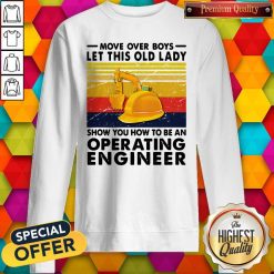Move Over Boys Let This Old Lady Show You How To Be An Operating Engineer Vintage Retro Sweatshirt