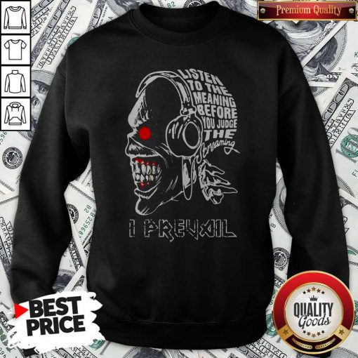 Skull Iron Maiden Band Listen To The Meaning Before You Judge The Dreaming I Prevail Sweatshirt