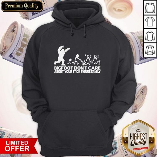 Bigfoot Don't Care About Your Stick Figure Family Hoodie