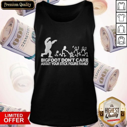 Bigfoot Don't Care About Your Stick Figure Family Tank Top