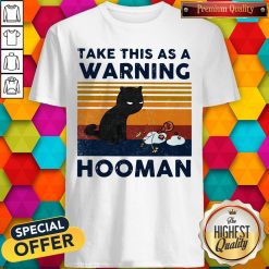 Cat Take This As A Warning Hooman Vintage Retro Shirt