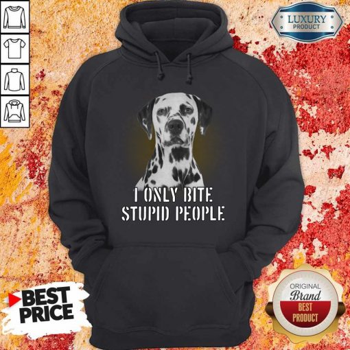 Dalmatian I Only Bite Stupid People Hoodie