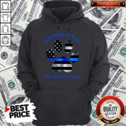 Dog Paw Supporting The Paws That Enforce The Laws American Flag Hoodie