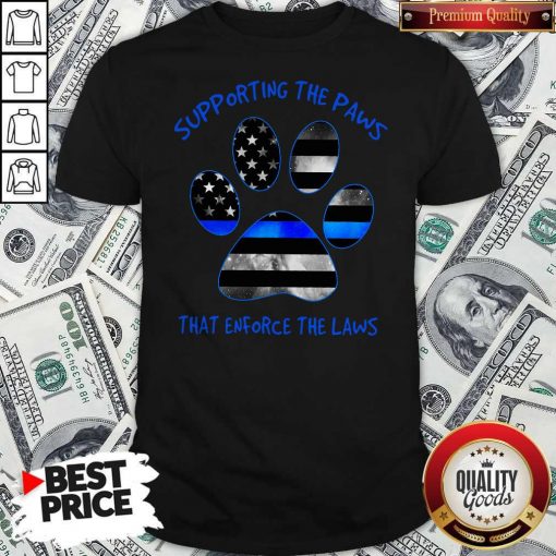 Dog Paw Supporting The Paws That Enforce The Laws American Flag Shirt