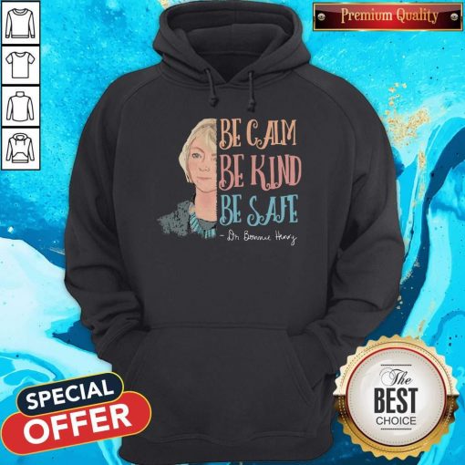 Dr Bonnie Henry Be Calm Be Kind Be Safe Hoodie