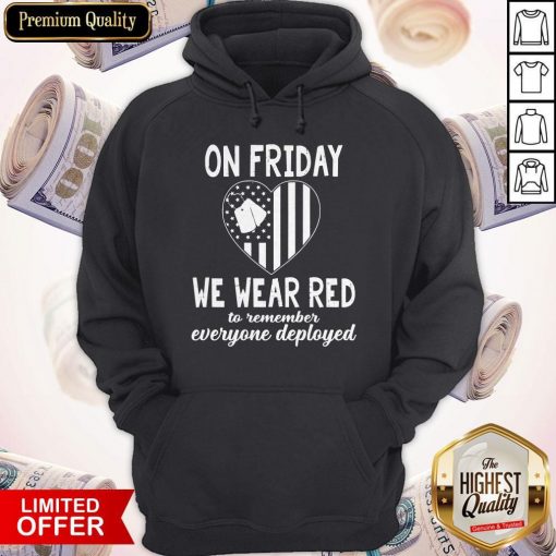Heart American Flag On Friday We Wear Red To Remember Everyone Deployed Hoodie