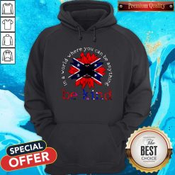 In A World Where You Can Be Anything Be Kind British Flag Hoodie