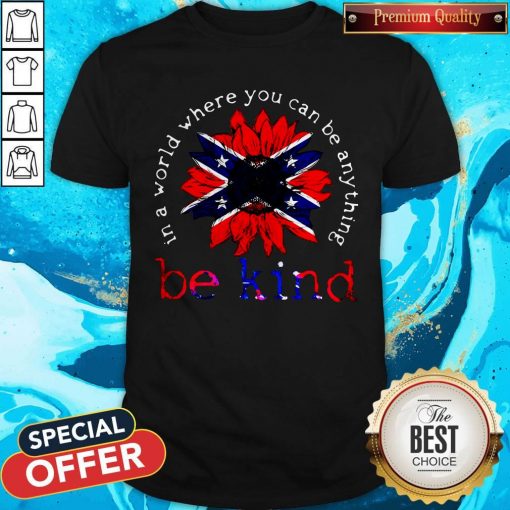 In A World Where You Can Be Anything Be Kind British Flag Shirt