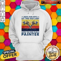 Move Over Boys Let This Old Lady Show You How To Be A Painter Vintage Retro Hoodie
