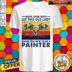 Move Over Boys Let This Old Lady Show You How To Be A Painter Vintage Retro V-neck