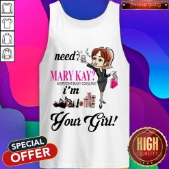 Need Mary Kay Independent Beauty Consultant I’m Your Girl Tank Top