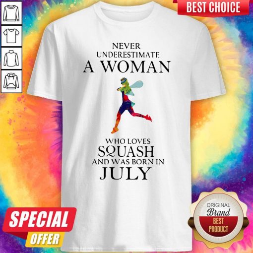 Never Underestimate A Woman Who Loves Squash And Was Born In July Shirt