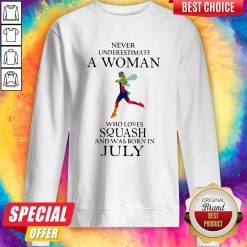 Never Underestimate A Woman Who Loves Squash And Was Born In July Sweatshirt
