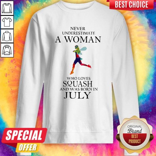 Never Underestimate A Woman Who Loves Squash And Was Born In July Sweatshirt