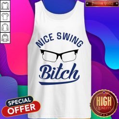 Official Nice Swing Glasses Bitch Tank Top
