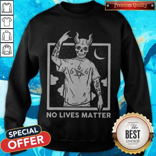 Official Satan No Lives Matter Sweatshirt