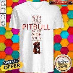 With Jesus In Her Heart And Pitbull By Her Side She Is Unstoppable V-neck
