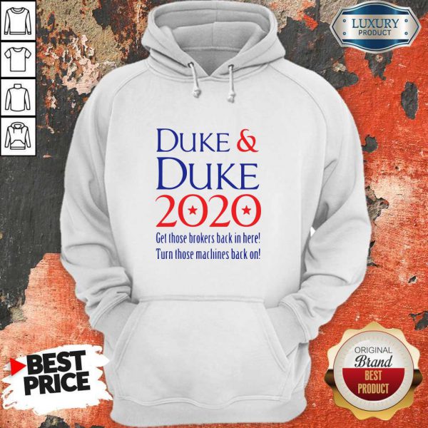 Duke And Duke 2020 Get Those Brolers Back In Here Hoodie