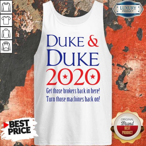 Duke And Duke 2020 Get Those Brolers Back In Here Tank Top