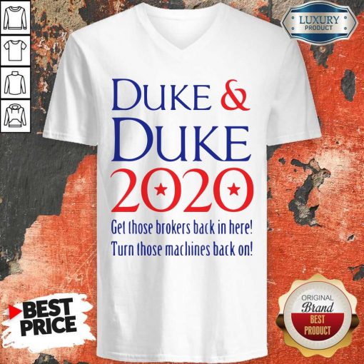 Duke And Duke 2020 Get Those Brolers Back In Here V-neck