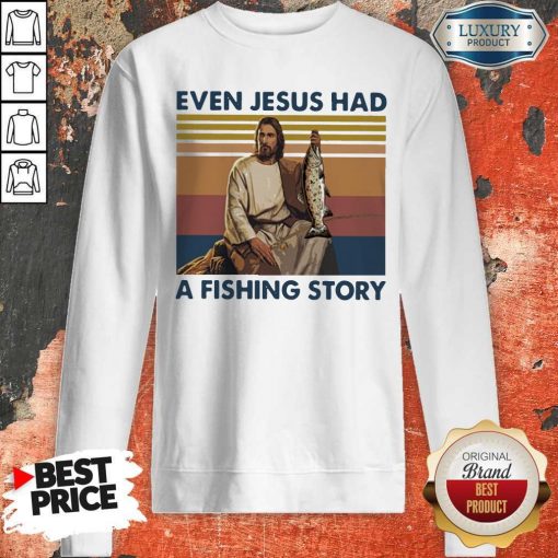 Even Jesus Had A Fishing Story Vintage Sweatshirt