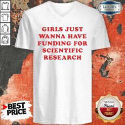 Girls Just Wanna Have Funding For Scientific Research V-neck