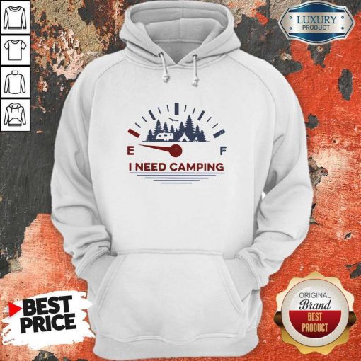 Hot I Need Camping Fuel Hoodie