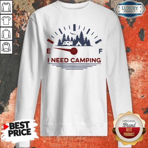 Hot I Need Camping Fuel Sweatshirt