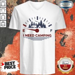 Hot I Need Camping Fuel V-neck