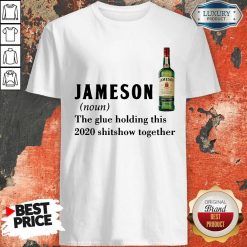 Hot Jameson Noun The Glue Holding ThisTogether Shirt