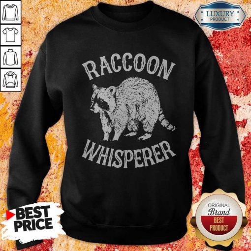 Hot Raccoon Whisperer Sweatshirt