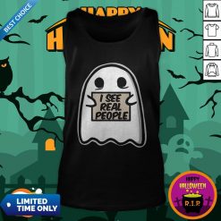 I See Real People Funny Halloween Ghost Tank Top