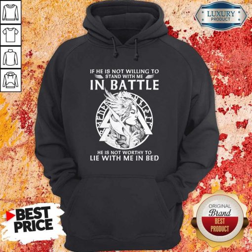 If He Is Not Willing To Stand With Me In To Lie With Me In Bed Hoodie