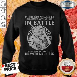 If He Is Not Willing To Stand With Me In To Lie With Me In Bed Sweatshirt