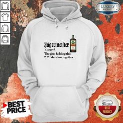 Jagermeister Noun The Glue Holding This Together Hoodie