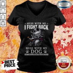 Mess With Me I Fight Back Mess With My Dog Mess With Me I Fight Back Mess With My Dog And They’ll Never Find Your Body V-neckAnd They’ll Never Find Your Body V-neck