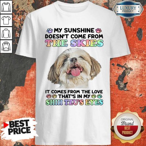 My Sunshine Doesn’t Come From The Skies It Comes From The Shirt