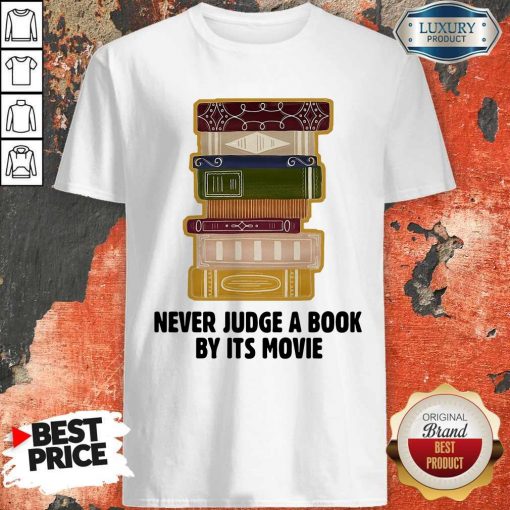 Never Judge A BookBy It's Movie Shirt